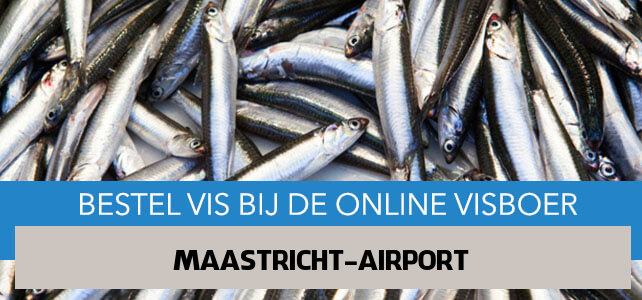 Vis bestellen en laten bezorgen in Maastricht-Airport